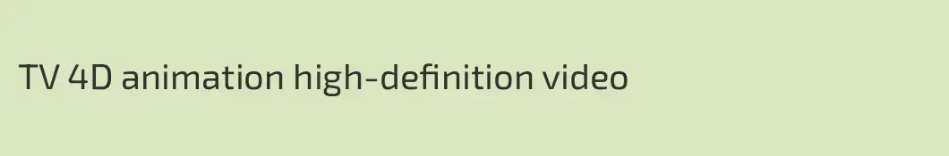 TV 4D animation high-definition video